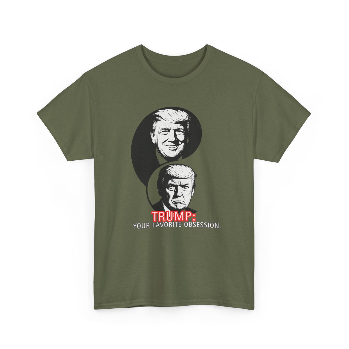 Funny Political Unisex Heavy Cotton Tee - "Trump: Your Favorite Obsession"