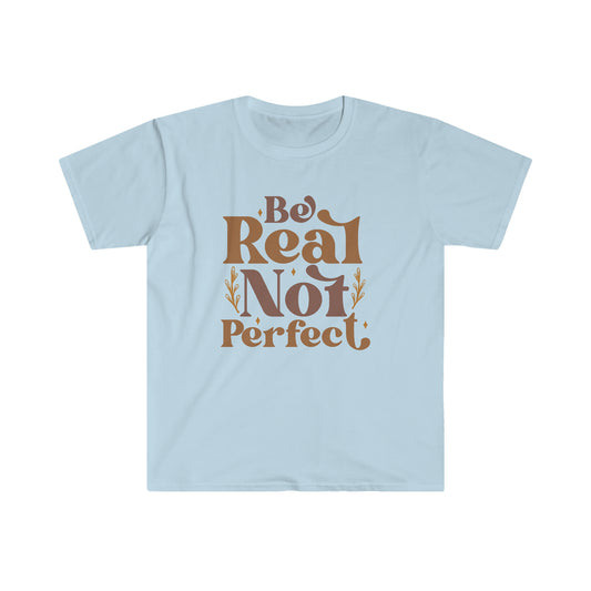 Be Real Not Perfect Unisex Softstyle T-Shirt